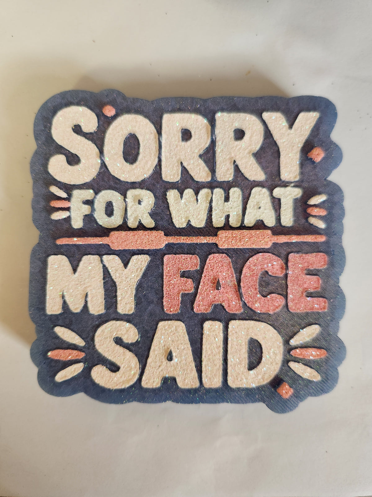 Custom Freshie- Sorry For What My Face Said