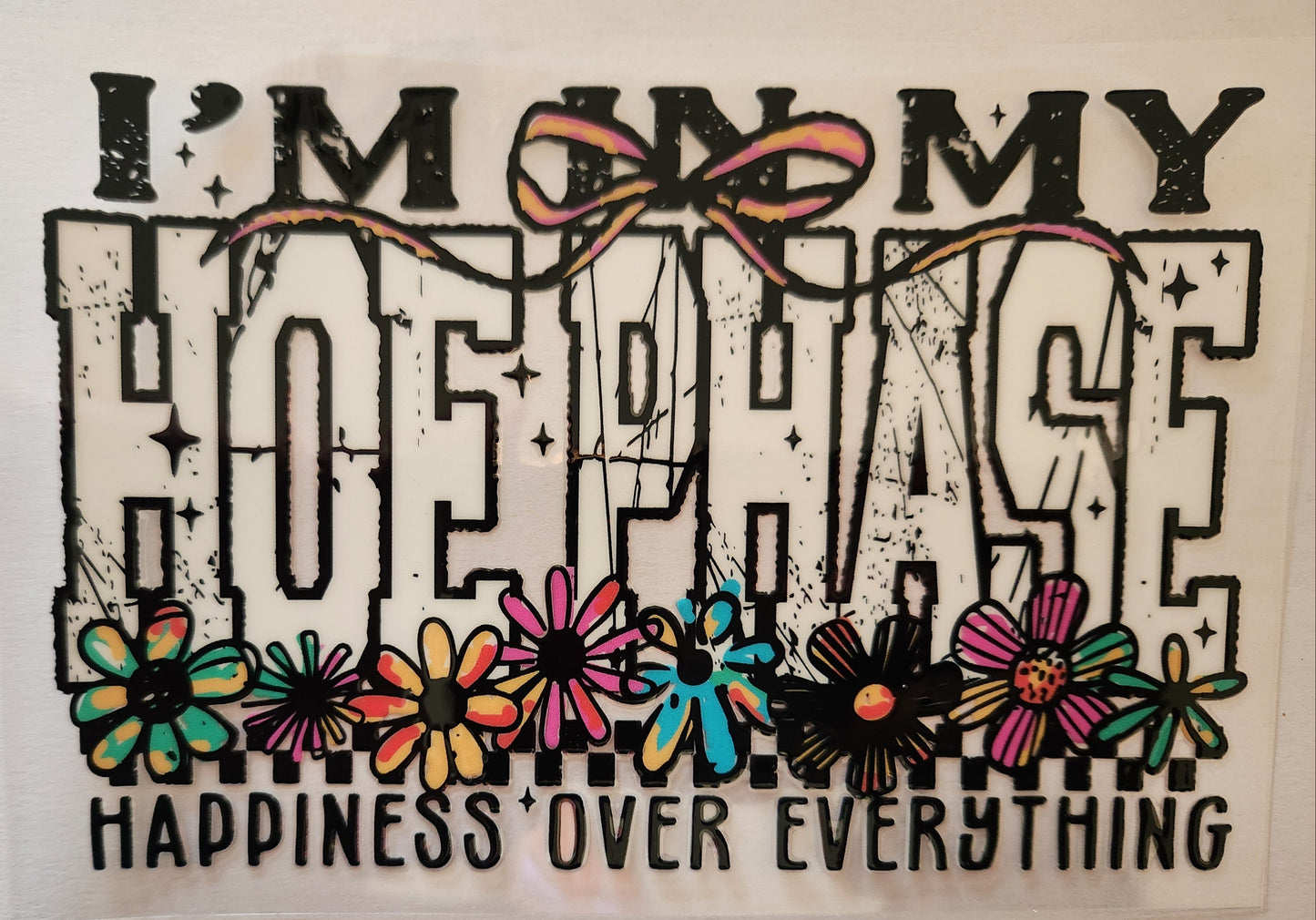 UVDTF XL Decal- Happiness Over Everything .... H.O.E