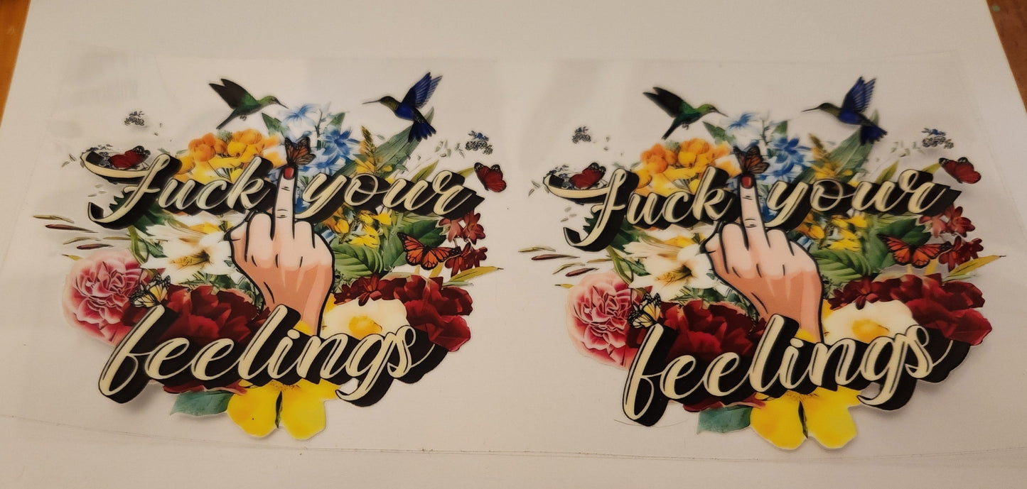 UVDTF Decal- Fuck Your Feelings