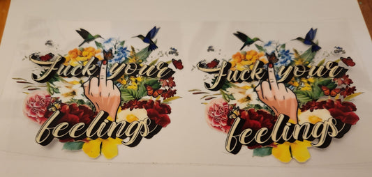 UVDTF Decal- Fuck Your Feelings