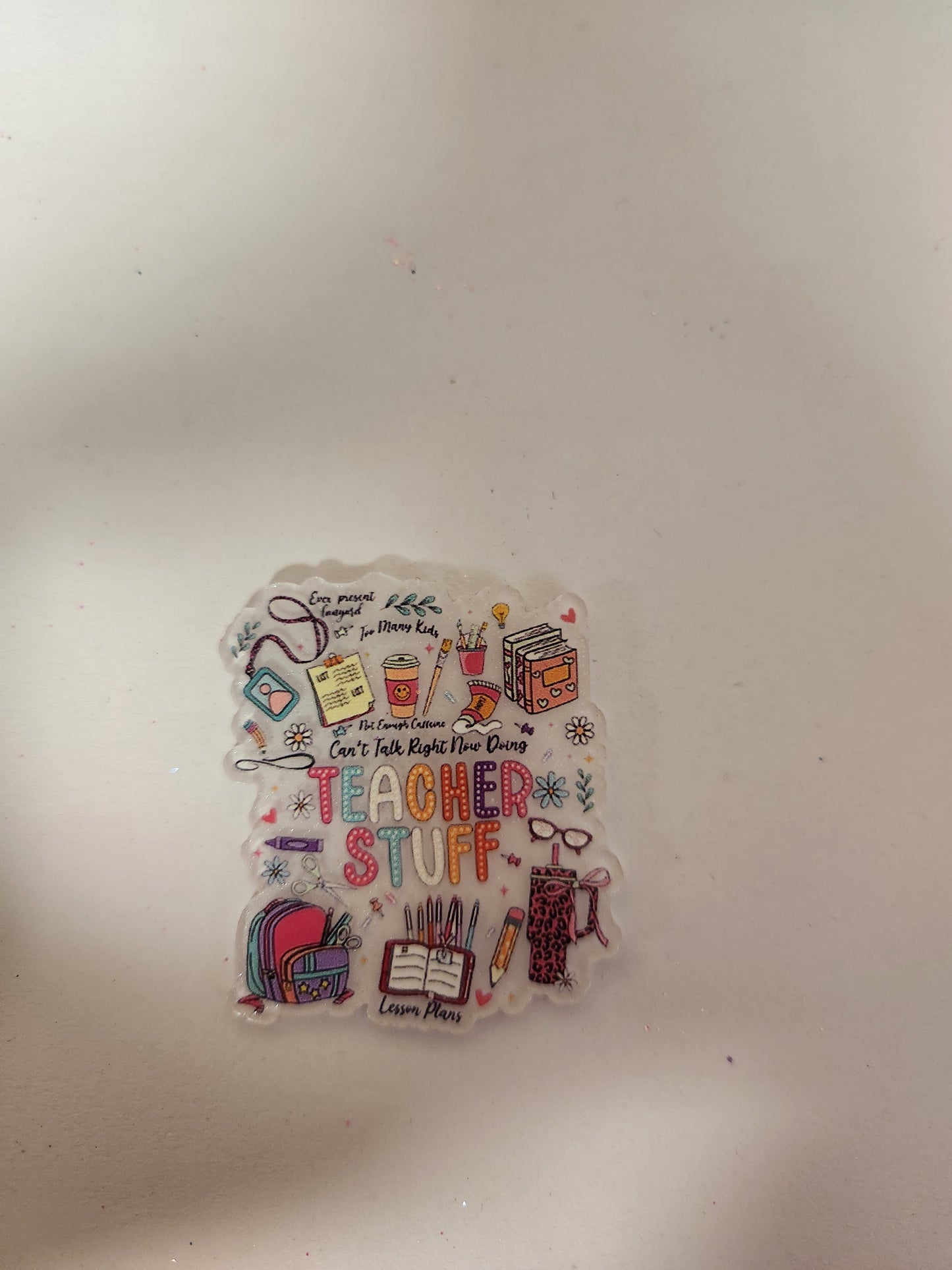 Flat Back Acrylic- Teacher Stuff