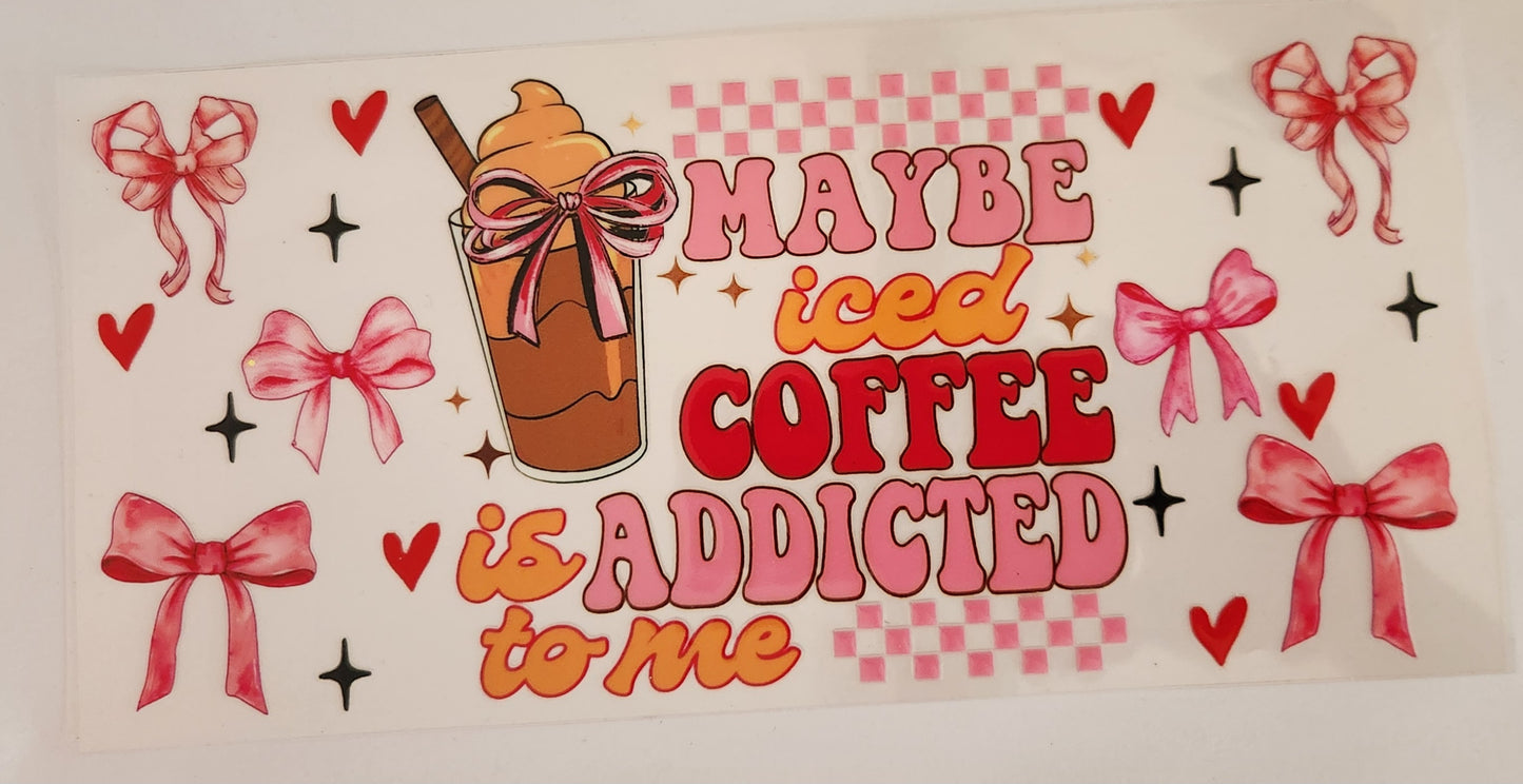 UVDTF Wrap 16oz- Iced Coffee Addicted